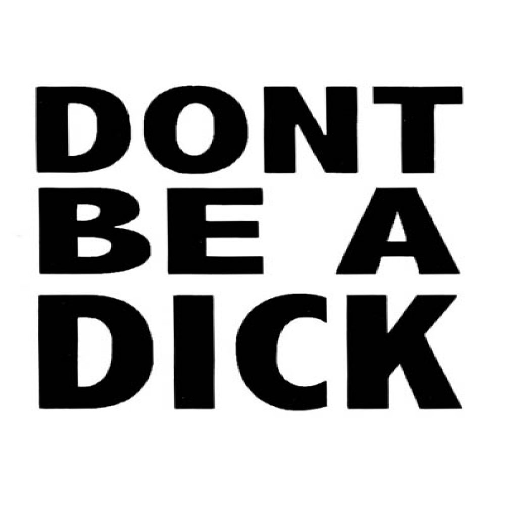 Don’t Be A Dick Sticker – Slook – Stickers & Signs